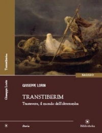 &quot;Transtiberim&quot;: il libro di Giuseppe Lorin che rivela l&#039;origine di Trastevere