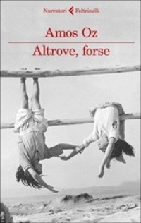 “Altrove, forse”: il primo romanzo di Amos Oz ancora inedito in Italia