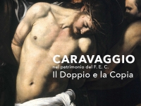 “Caravaggio, il Doppio e la Copia”: una mostra innovativa per celebrare i trent’anni anni del F.E.C.