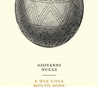 “E due uova molto sode” di Giovanni Nucci: in un pamphlet filosofico la fenomenologia del cibo più semplice e nutriente