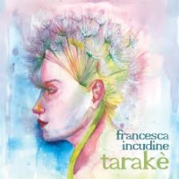 Francesca Incudine torna al Tenco 2018 con “Tarakè”: folk siciliano tra il popolare e il fiabesco