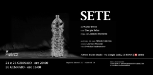 Dal 24 al 26 gennaio all&#039;Altrove Teatro Studio &quot;Sete&quot;, di Walter Prete, regia di Lorenzo Parrotto con Giorgio Sales