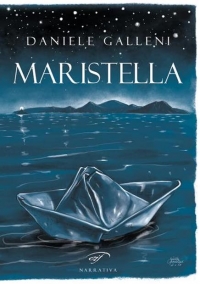 &quot;Maristella&quot;, immagini, suoni e volti nel romanzo d&#039;esordio di Daniele Galleni