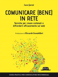 In libreria: &quot;Comunicare (bene) in rete&quot; del giornalista Rai Luca Garosi
