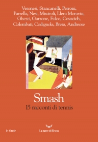 Dal 5 maggio in libreria: &quot;SMASH, 15 racconti di tennis&quot;