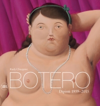 &quot;Botero, Dipinti 1959-2015&quot; di Rudy Chiappini (Skira Editore)