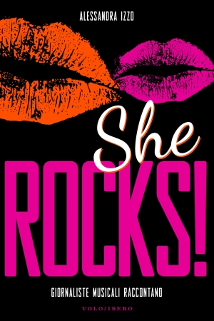 Alessandra Izzo e il rock tutto al femminile: un’intervista a tre per raccontare il suo ultimo libro “She Rocks”