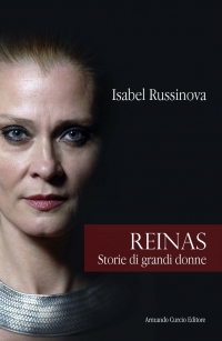 Presentato il nuovo libro di Isabel Russinova, “Reinas”: un omaggio all’universo femminile attraverso le figure di sei grandi donne