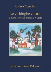 In libreria dal 15 ottobre: &quot;Le vichinghe volanti e altre storie d&#039;amore a Vigàta&quot;, il nuovo libro di Andrea Camilleri