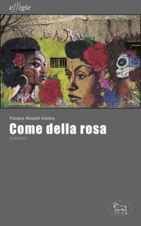 “Come della Rosa”: il volto sconosciuto dell’America nel nuovo romanzo di Tiziana Rinaldi Castro