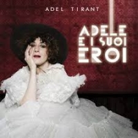 Adele e i suoi eroi: l’album d’esordio di Adel Tirant