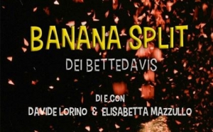 All’Altrove Teatro Studio &quot;Bananasplit&quot; del duo Bettedavis